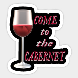 Come to the Cabernet.  Glass of Cabernet Sauvignon Red Wine. (Black Background) Sticker